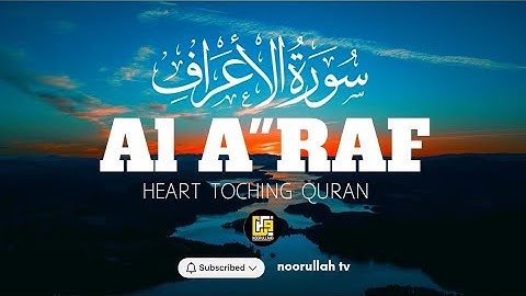 سورة الأعراف | Surah Al-A’raf - The Heights | A Powerful Reminder of Faith & Obedience 
