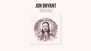 Miniatura de vídeo de "Jon Bryant - "The Fall" [Official Audio]"