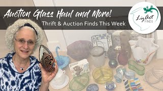 Auction Glass Haul and More! Thrift and Auction Finds This Week