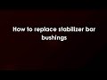 How to replace stabilizer bar bushings