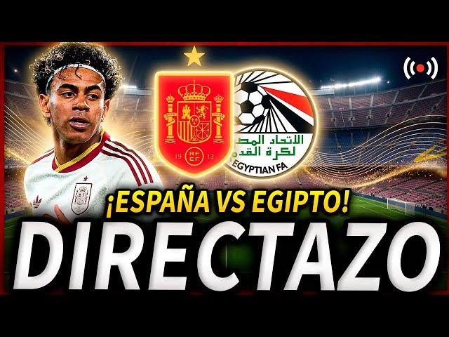🔥ESPAÑA EGIPTO EN DIRECTO | DONDE VER ESPAÑA EGIPTO | ESPAÑA HOY