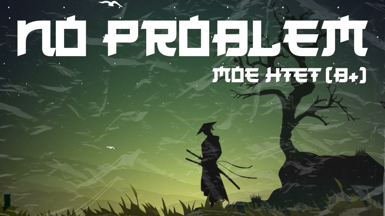 YouTube에서 Moe Htet (B+) - NO PROBLEM (Official Lyric Video) 보기 YouTube에서 Moe Htet (B+) - NO PROBLEM (Official Lyric Video) 보기