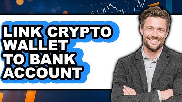 How To Link Crypto Wallet To Bank Account (Full Guide)