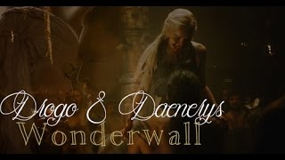 Drogo & Daenerys || Wonderwall