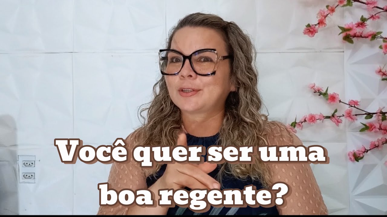 Você quer ser uma boa regente? Aula/03