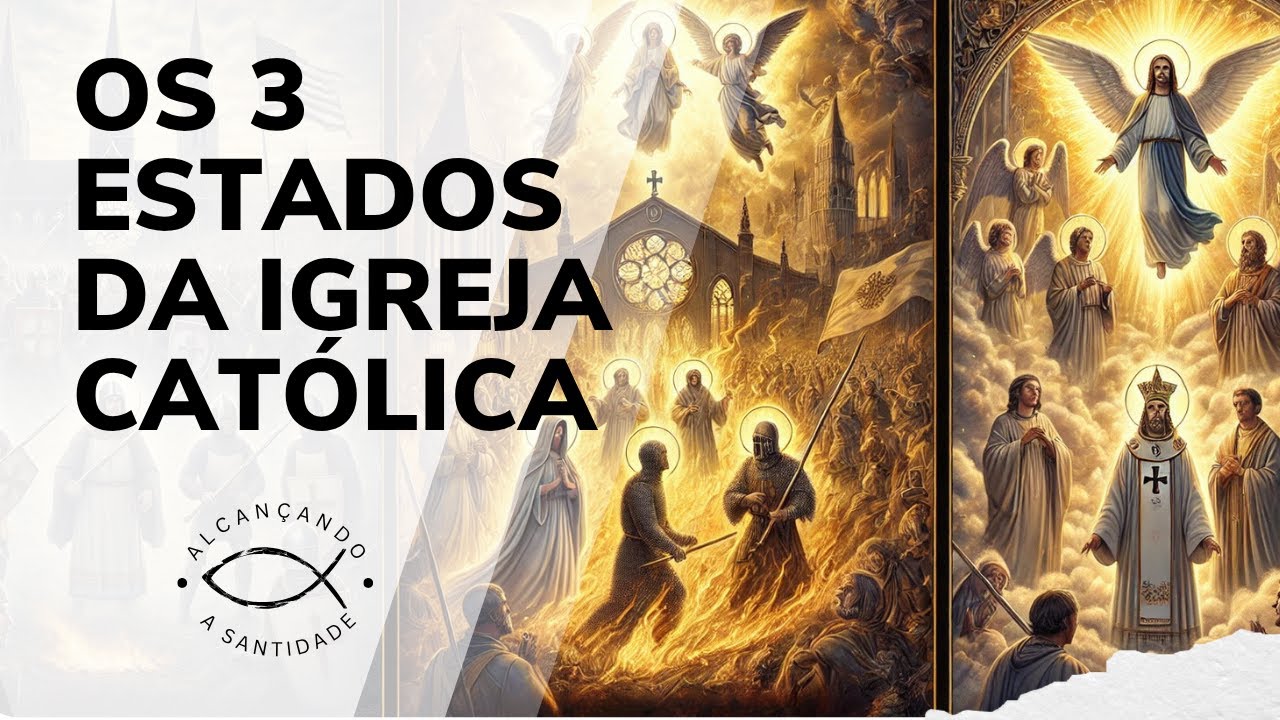 OS 3 ESTADOS DA IGREJA CATÓLICA: MILITANTE, PADECENTE E TRIUNFANTE 🇧🇷 # ...