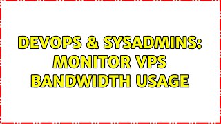 Celebrity DevOps & SysAdmins: monitor vps bandwidth usage Wealth