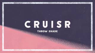 Video thumbnail of "CRUISR - Throw Shade [Audio]"