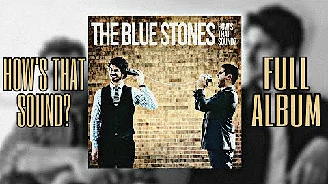 The Blue Stones - How's That Sound? (2012) - Full Album (Audio) ~T~