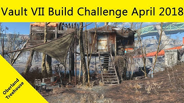 Fallout 4 Vault VII April 2018 Build Challenge | Oberland Treehouse