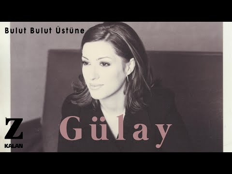 Gülay - Bulut Bulut Üstüne [ Damlalardan Seçmeler © 2019 Z Müzik ]