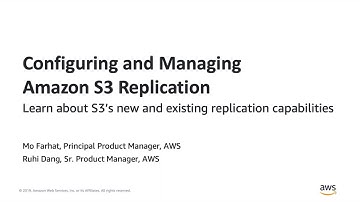 Configuring and Managing Amazon S3 Replication - AWS Online Tech Talks