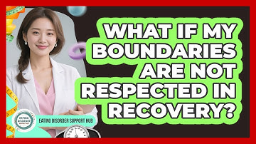 What If My Boundaries Are Not Respected In Recovery?