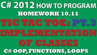 10-11 C# Tic Tac Toe Game - PART 3 - Implementation of Classes