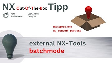 Siemens NX - external NX-Tools (convert prt files, mass property report - batchmode, drag-and-drop)