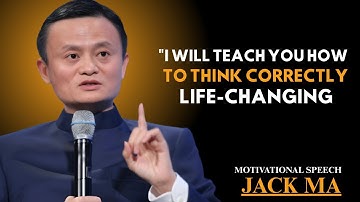 "I Will Teach You How to Think Correctly – Life-Changing Motivation | Jack Ma "