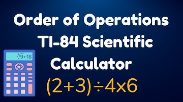 How to Use The Order of Operations on a TI-84 Scientific Calculator (With Solved Examples)