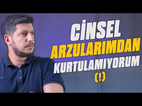 Cinsi istəklərdən xilas olmaq istəyirsiniz? - Serkan Aktaş