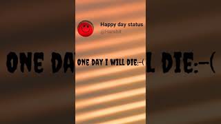 One Day I Will Diewhatsapp Statusshorts