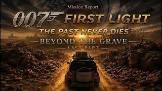 007 James Bond First Light PC Gameplay The Past Never Dies Last Chapter Beyond the Grave
