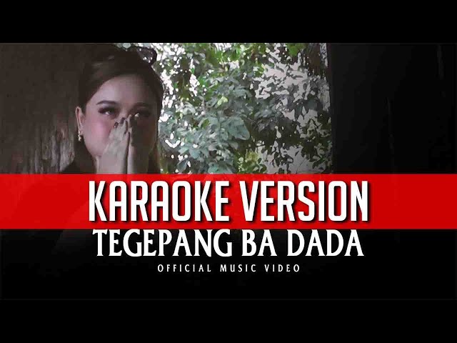 Tegepang Ba Dada - Karen Libau (KARAOKE VERSION) class=