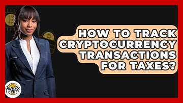 How to Track Cryptocurrency Transactions for Taxes? - CryptoBasics360.com