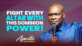 SIGNS YOU NEED THIS DOMINION POWER TO FIGHT ALL ALTARS IN YOUR LIFE - APOSTLE JOSHUA SELMAN