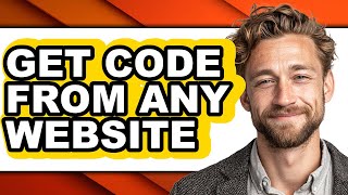 How to Get Code from Any Website (updated)