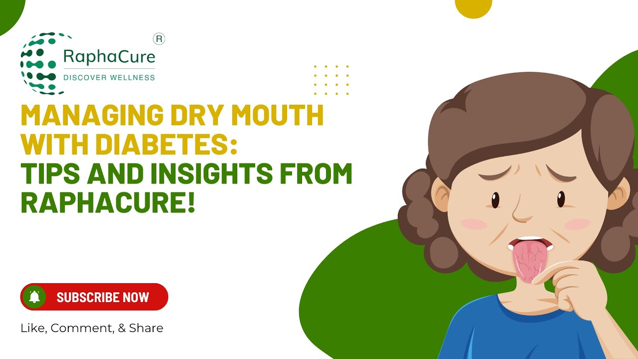 Managing Dry Mouth with Diabetes Tips and Insights from Raphacure!