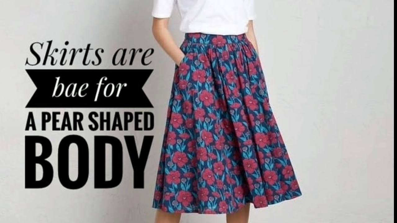 Skirts for pear shaped body 