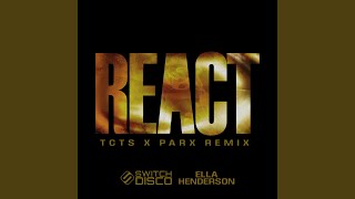 REACT (TCTS & Parx Remix)