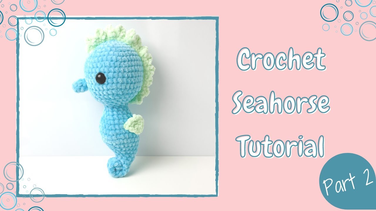 Easy Crochet Seahorse - Tutorial Part 2| Free Amigurumi Animal Pattern for Beginners