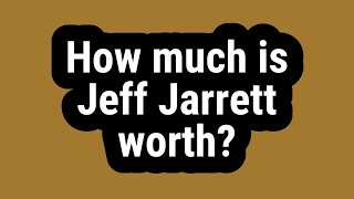 How much is Jeff Jarrett worth? Profile