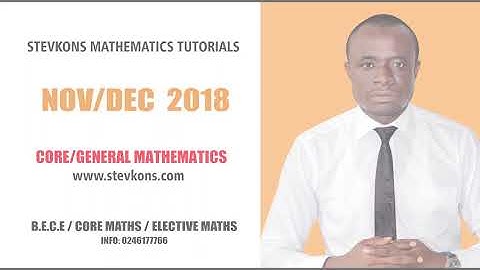 WASSCE NOV/DEC 2018 CORE/GENERAL MATHEMATICS