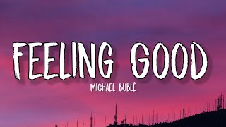 Michael Bublé - Feeling Good (Lyrics) | "and i'm feeling good"