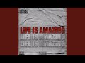 Life Is Amazing Life Is Amazing