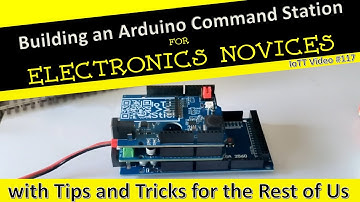 Building an Arduino Command Station for Novices (Video#117)