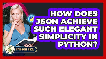 How Does JSON Achieve Such Elegant Simplicity In Python? - Python Code School
