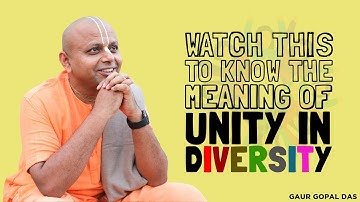 Watch This To Know The Meaning Of Unity In Diversity | Gaur Gopal Das