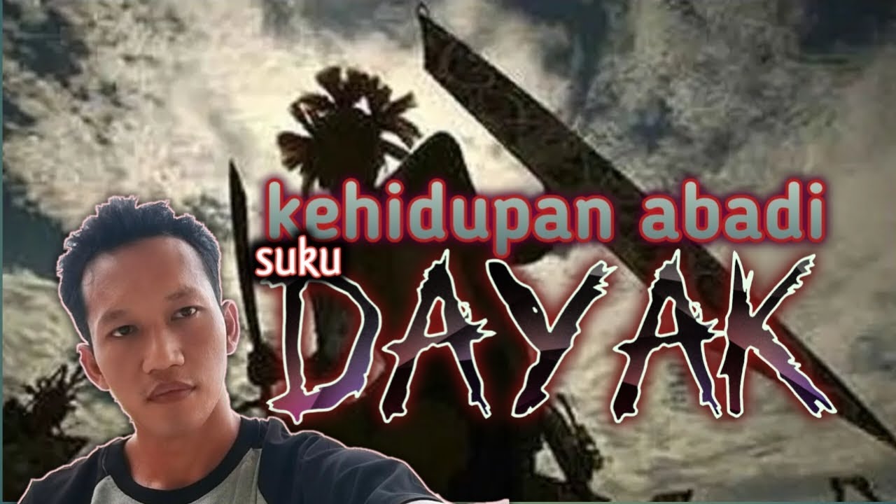 Mengapa Orang Suku Dayak Tidak Bisa Mati (Bisa Hidup Lagi)