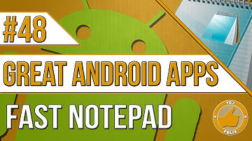 Android Apps: #48 Fast Notepad (New Nexus 7 2013, Samsung Galaxy S4)