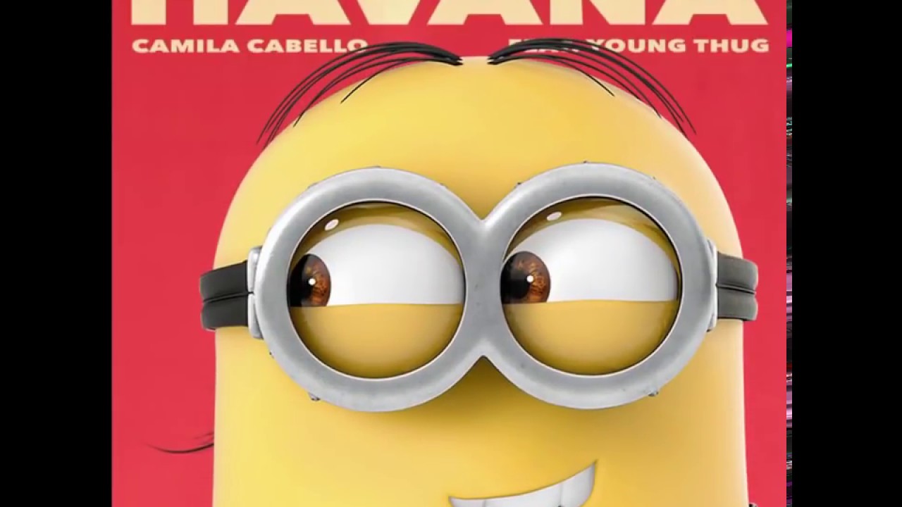 Havana - Camila Cabelo (ft. Minions)