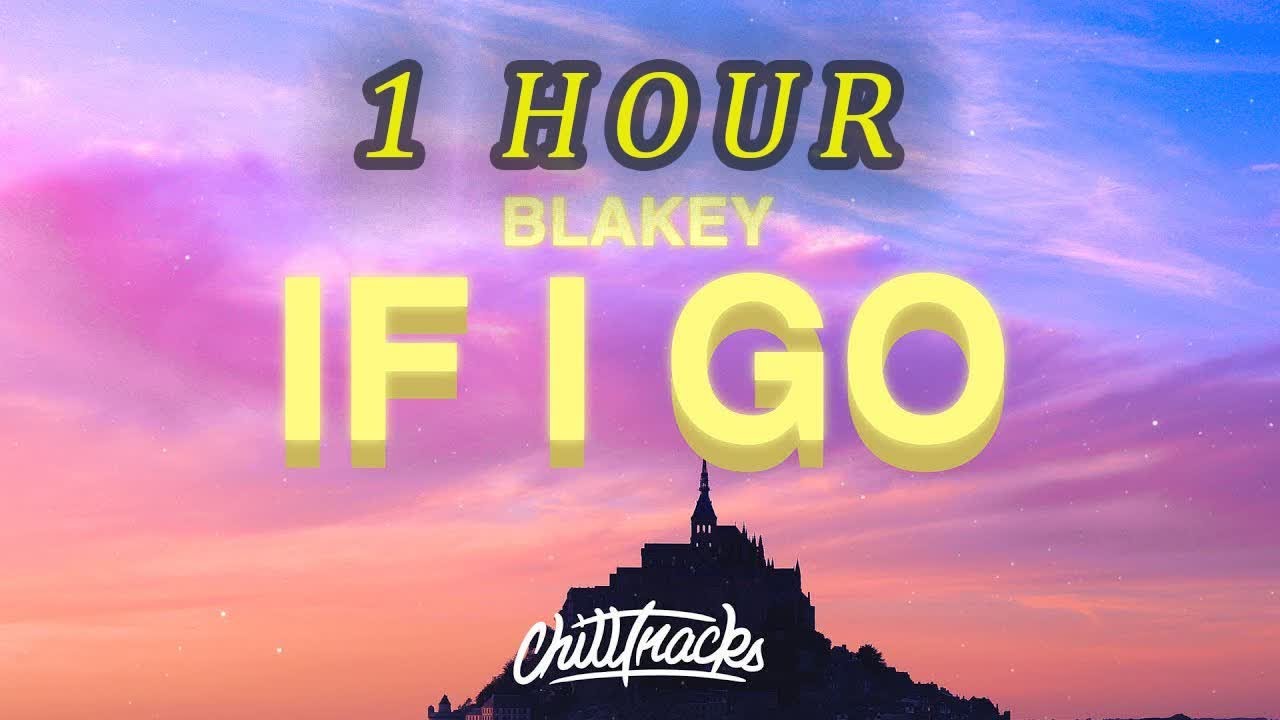[1 HOUR 🕐 ] Blakey - If I Go (Lyrics)