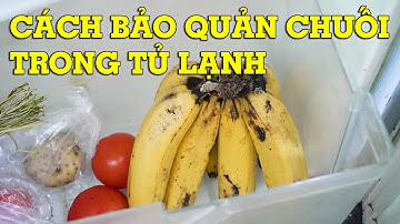 Mẹo bảo quản chuối chín trong tủ lạnh đơn giản, dễ thực hiện - Mẹo vặt cuộc sống