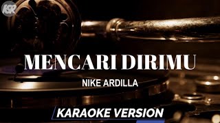 Mencari Dirimu - Nike Ardilla (Karaoke Version)
