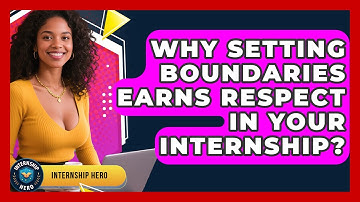 Why Setting Boundaries Earns Respect In Your Internship? - Internship Hero