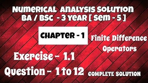 Exercise 1.1 Solution || Question 1 to 12 || Numerical Analysis || BA / BSc 3 year Semester 5 ||