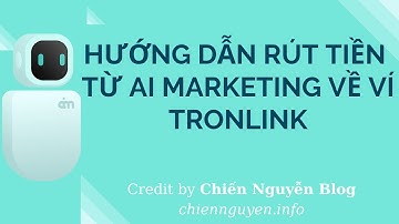 Hướng dẫn cách rút tiền từ AI Marketing vê ví Tronlink - CHIẾN NGUYỄN BLOG