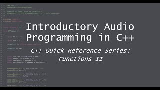 Introductory Audio Programming in C++ Quick Reference Series: Functions II