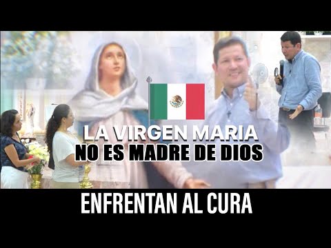 CRISTIANAS ENFRENTAN A CURA CATÓLICO - MARIA NO ES MADRE DE DIOS DICEN